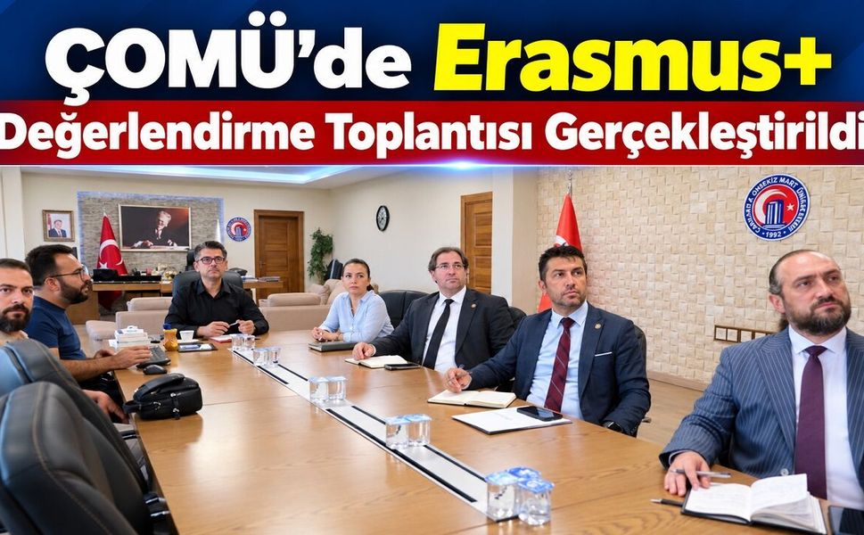 ÇOMÜ’de Erasmus+ Değerlendirme Toplantısı Gerçekleştirildi