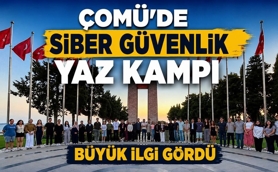 ÇOMÜ’de Siber Güvenlik Yaz Kampı Büyük İlgi Gördü