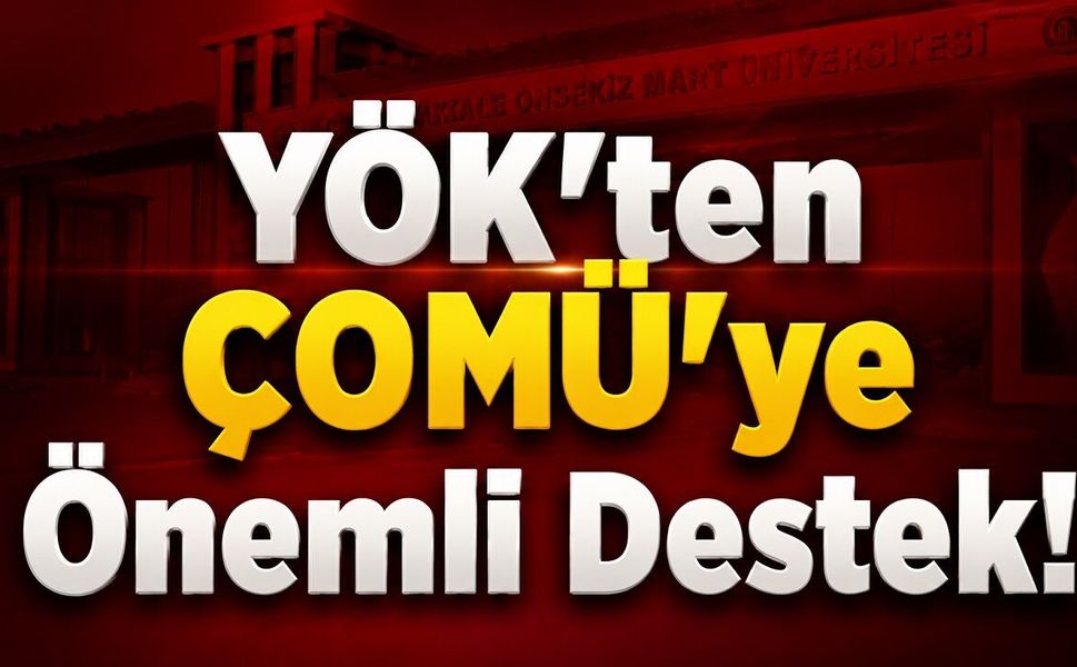 YÖK’ten ÇOMÜ’ye Önemli Destek!
