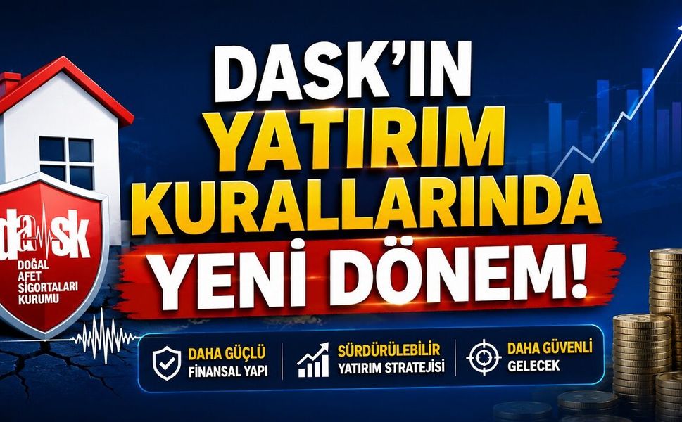 DASK’ın Yatırım Kurallarında Yeni Dönem!