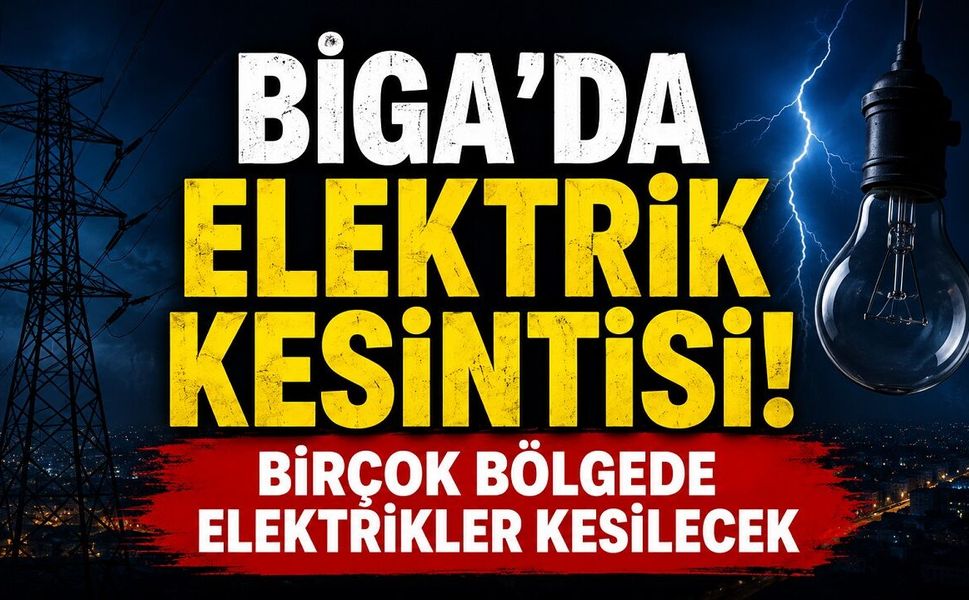 Biga’da Elektrik Kesintisi! Birçok Bölgede Elektrikler Kesilecek