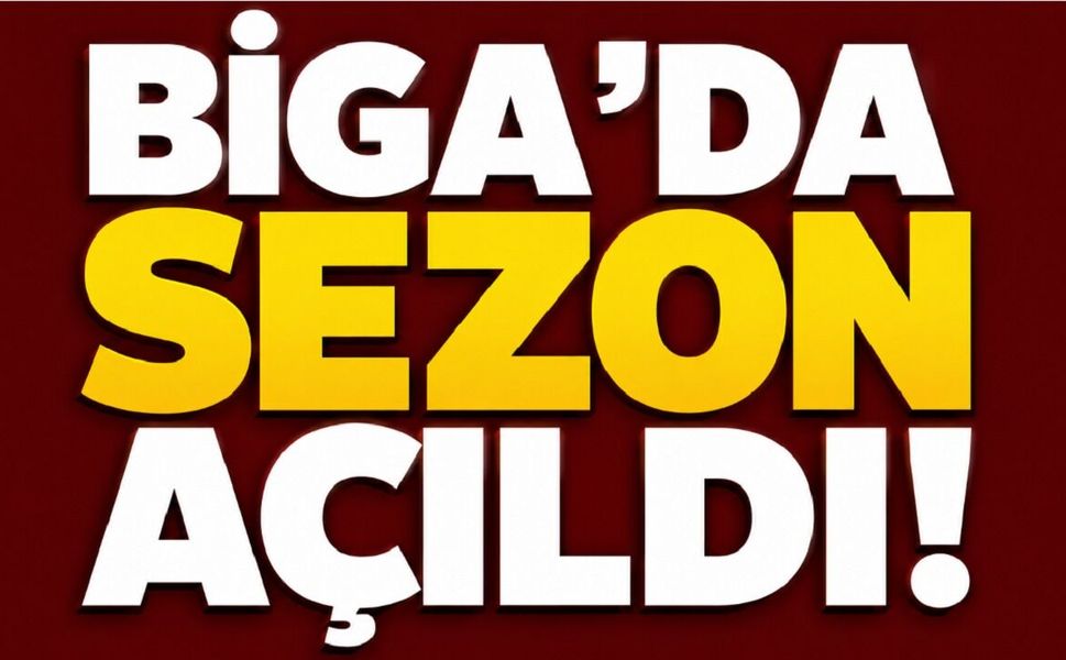 Biga’da sezon açıldı!