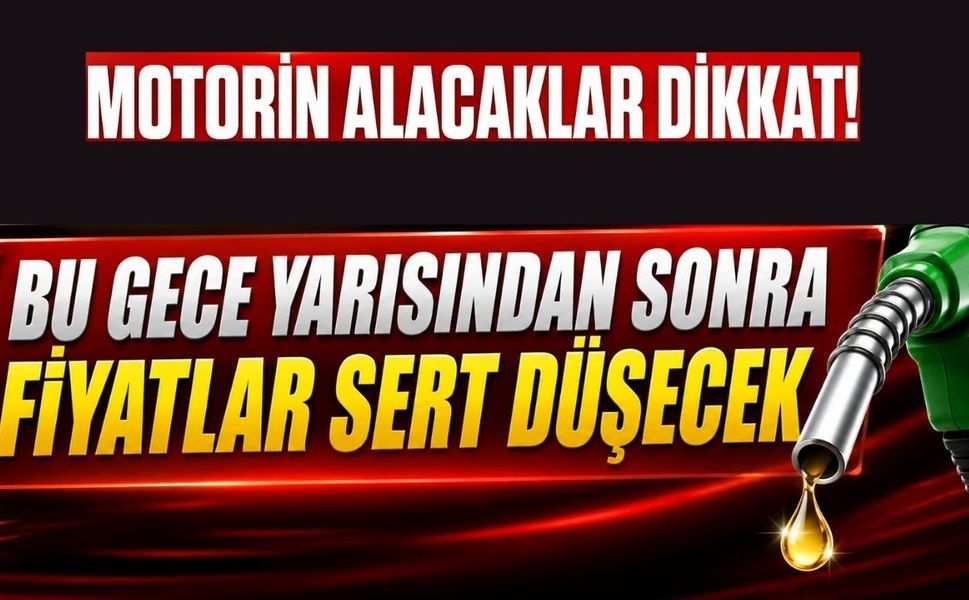 Motorin Alacaklar Dikkat! Bu Gece Yarısından Sonra Fiyatlar Sert Düşecek