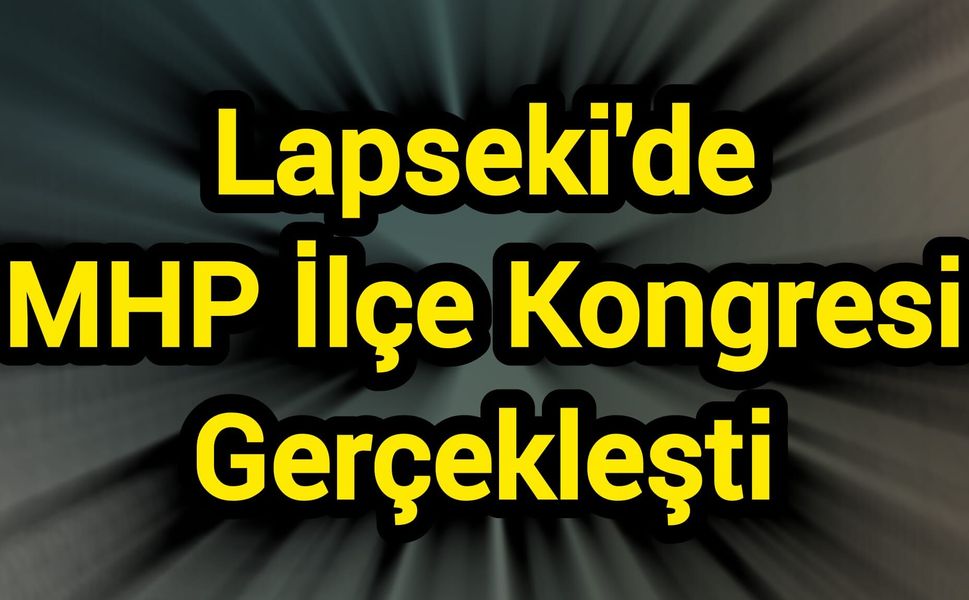 Lapseki'de MHP İlçe Kongresi Gerçekleşti