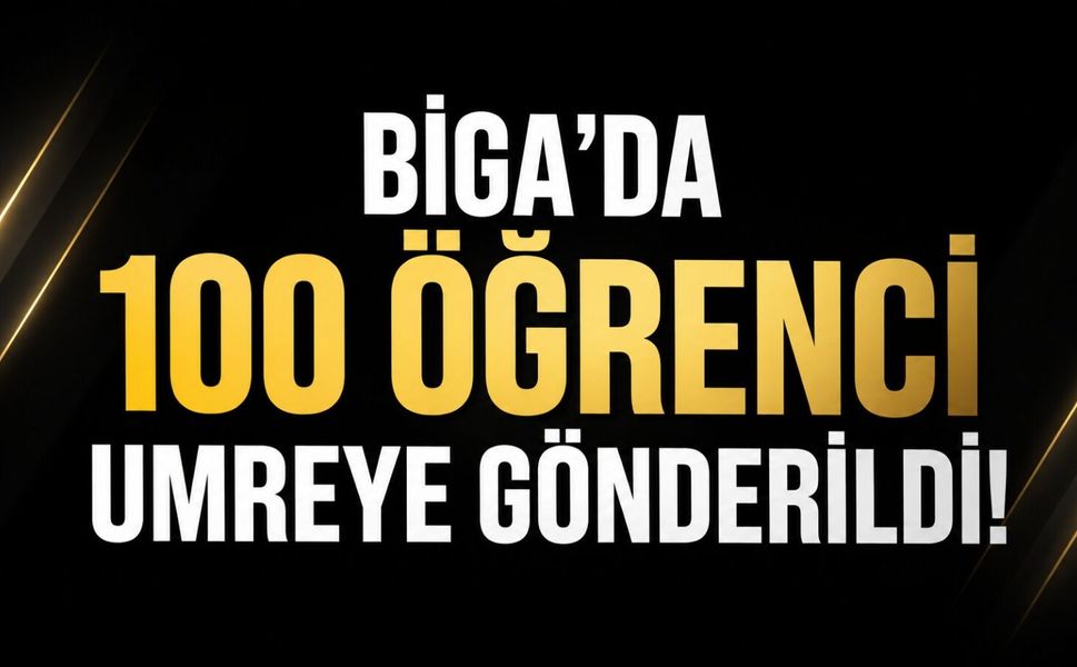 Biga’da 100 Öğrenci Umreye Gönderildi!