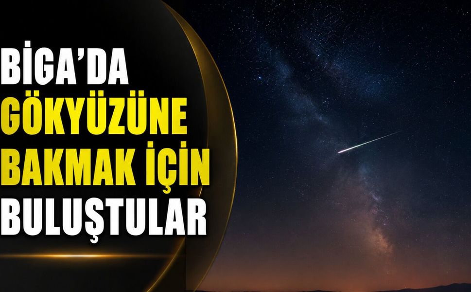 Biga’da gökyüzüne bakmak için buluştular