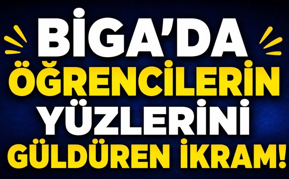 Biga’da öğrencilerin yüzlerini güldüren ikram!