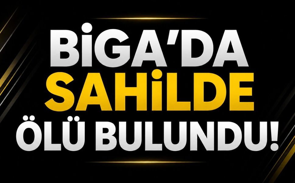 Biga’da sahilde ölü bulundu!