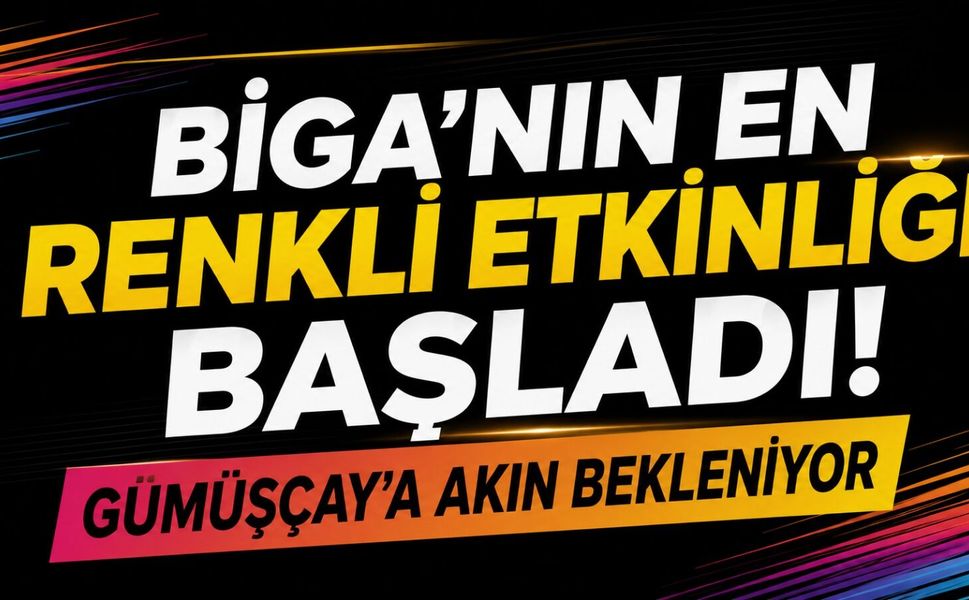 Biga'nın En Renkli Etkinliği Başladı! Gümüşçay'a Akın Bekleniyor
