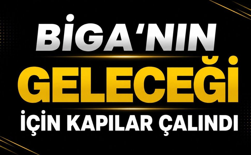 Biga'nın geleceği için kapılar çalındı