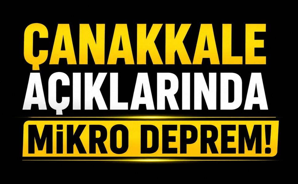 Çanakkale açıklarında mikro deprem