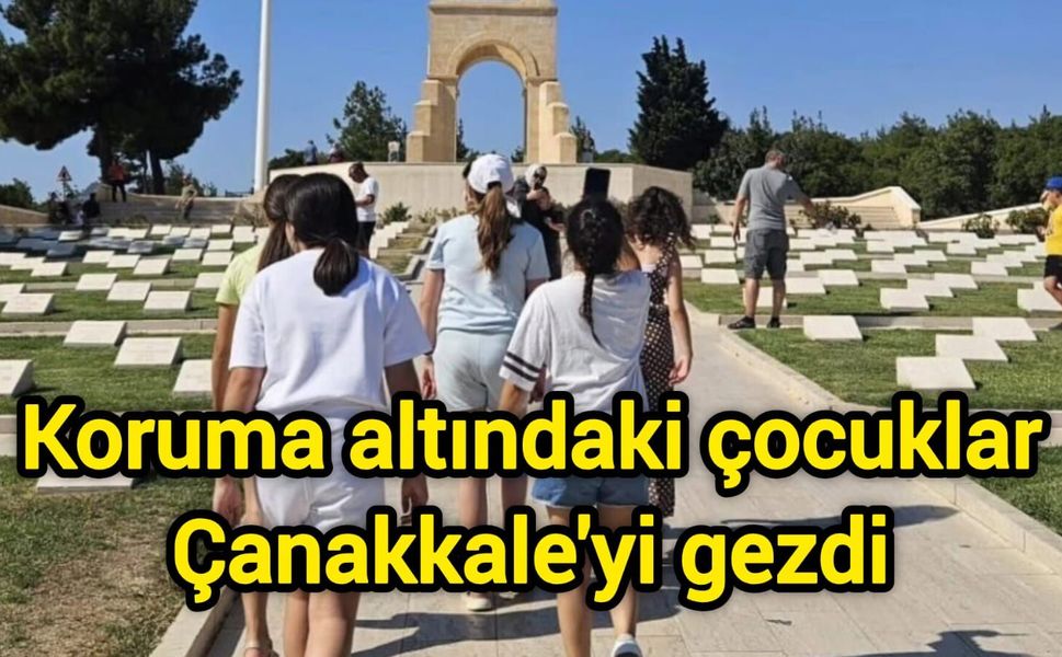 Koruma altındaki çocuklar Çanakkale'yi gezdi