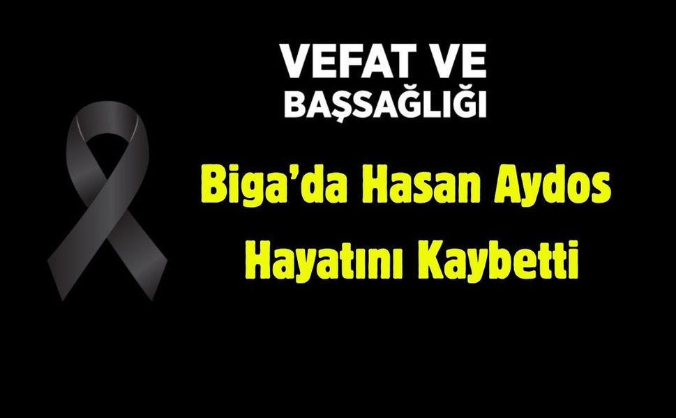 Biga’da Hasan Aydos Hayatını Kaybetti