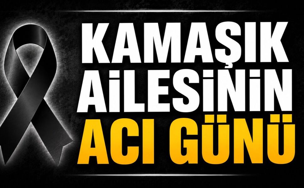 Kamaşık Ailesinin Acı Günü