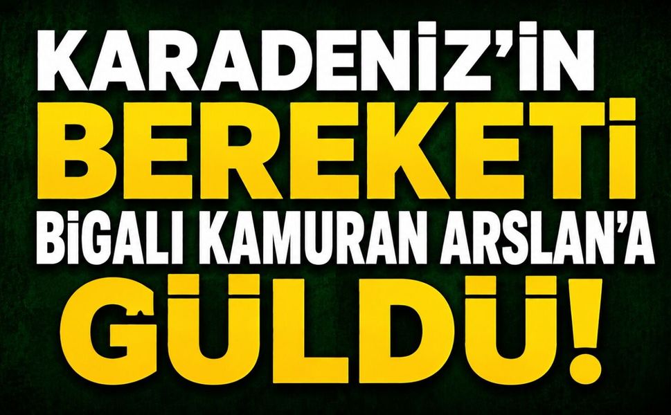 Karadeniz'in Bereketi Bigalı Kamuran Arslan'a Güldü!