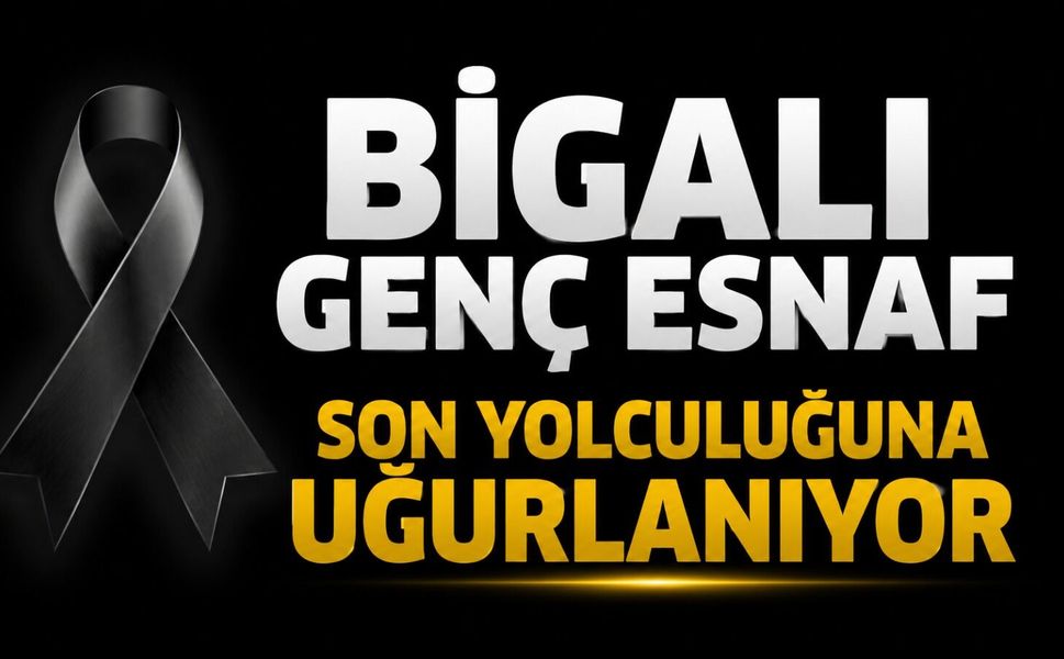 Bigalı genç esnaf son yolculuğuna uğurlanıyor