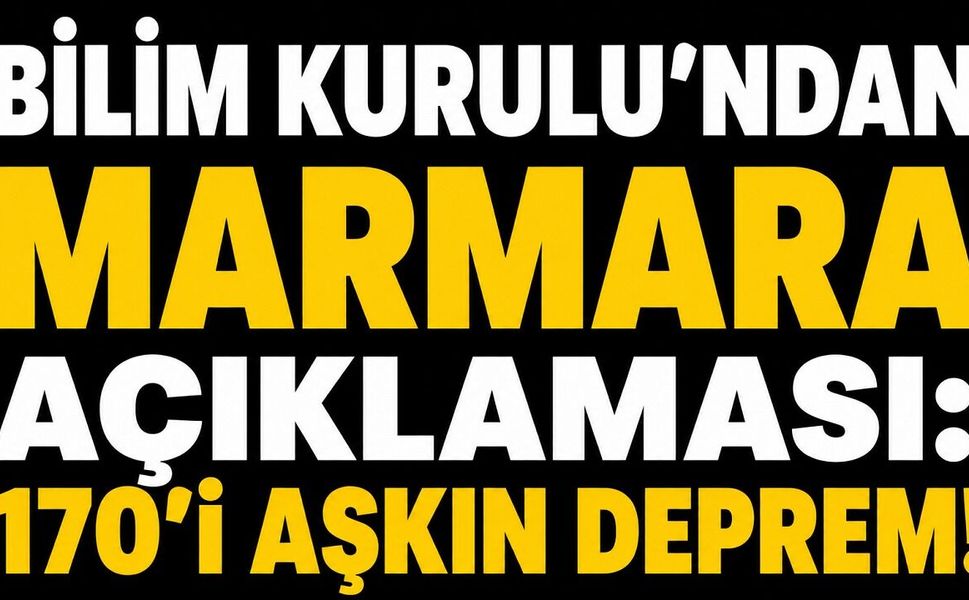 Bilim Kurulu’ndan Marmara açıklaması: 170'i aşkın deprem!