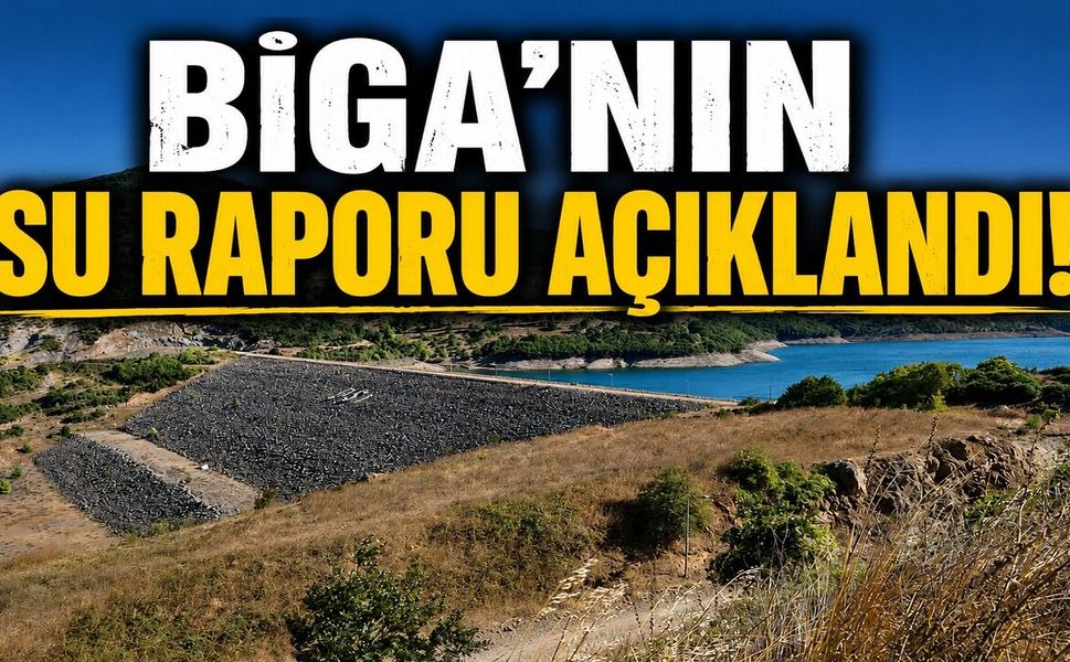 Biga’nın su raporu açıklandı!
