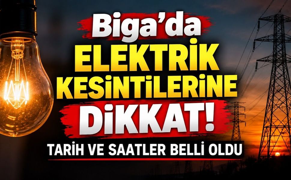 Biga’da Elektrik Kesintilerine Dikkat! Tarih ve Saatler Belli Oldu