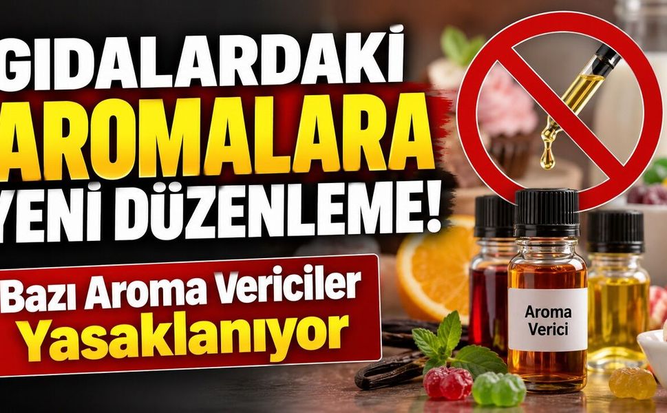 Gıdalardaki Aromalara Yeni Düzenleme! Bazı Aroma Vericiler Yasaklanıyor