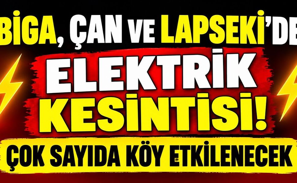 Biga, Çan ve Lapseki’de Elektrik Kesintisi! Çok Sayıda Köy Etkilenecek