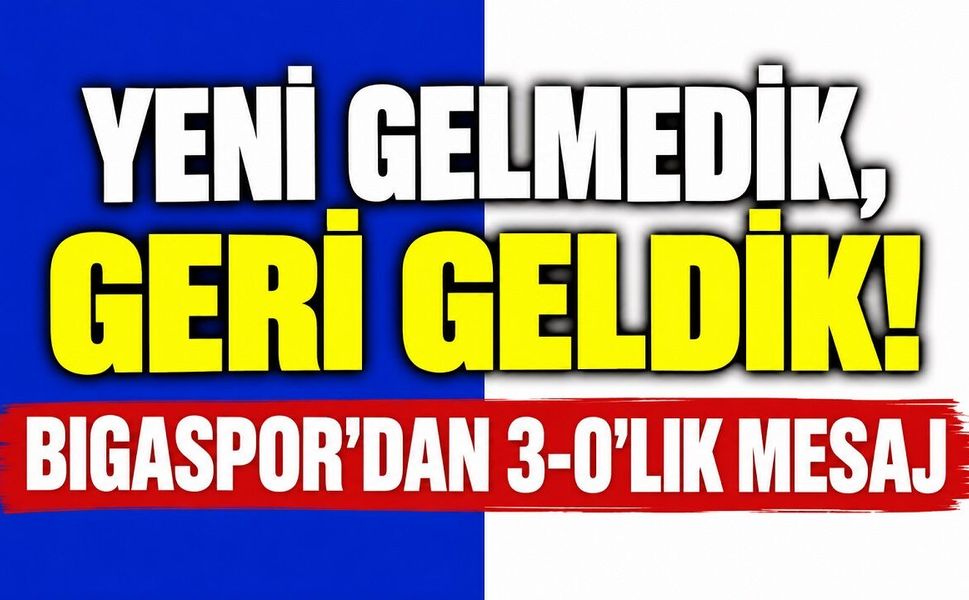 Yeni Gelmedik, Geri Geldik! Bigaspor’dan 3-0’lık Mesaj