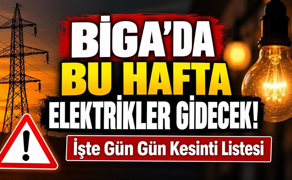 Biga’da Bu Hafta Elektrikler Gidecek! İşte Gün Gün Kesinti Listesi