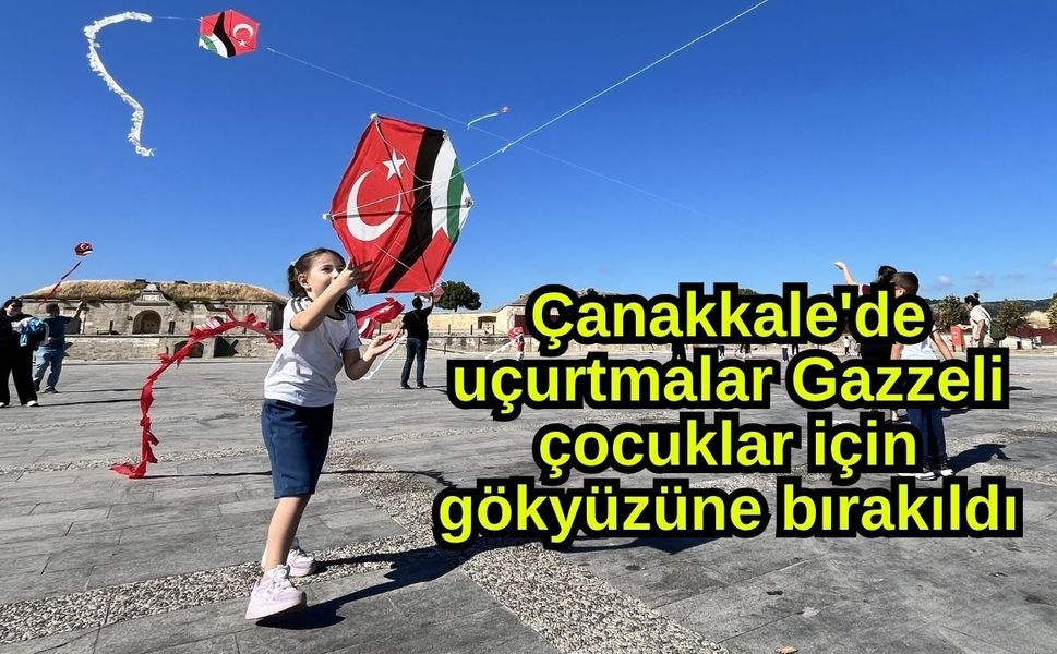 Çanakkale'de uçurtmalar Gazzeli çocuklar için gökyüzüne bırakıldı