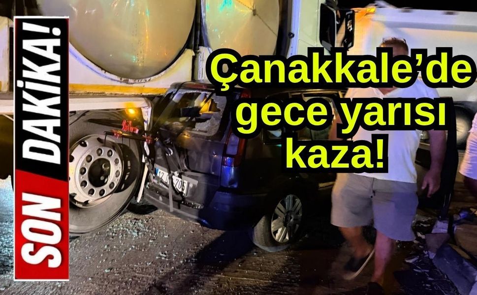 Çanakkale’de gece yarısı kaza!