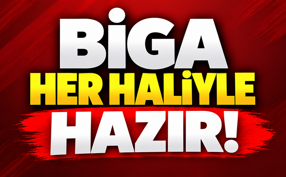 Biga her haliyle hazır!