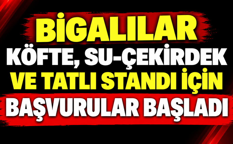 Bigalılar köfte, su-çekirdek ve tatlı standı için başvurular başladı