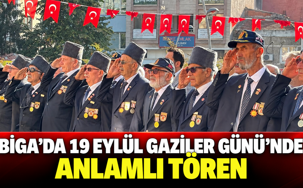 Biga’da 19 Eylül Gaziler Günü’nde anlamlı tören