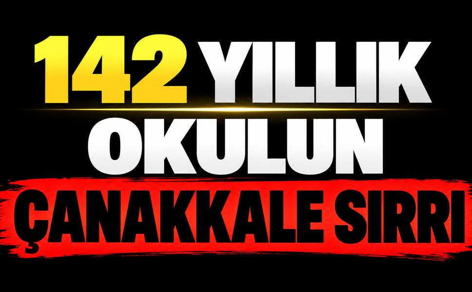 142 Yıllık Okulun Çanakkale Sırrı