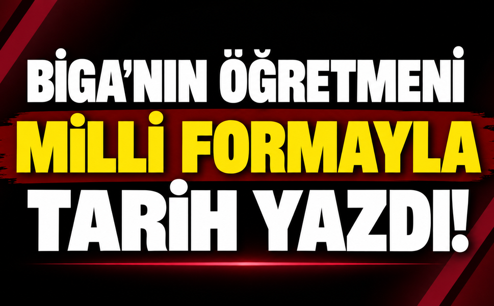 Biga’nın öğretmeni milli formayla tarih yazdı!