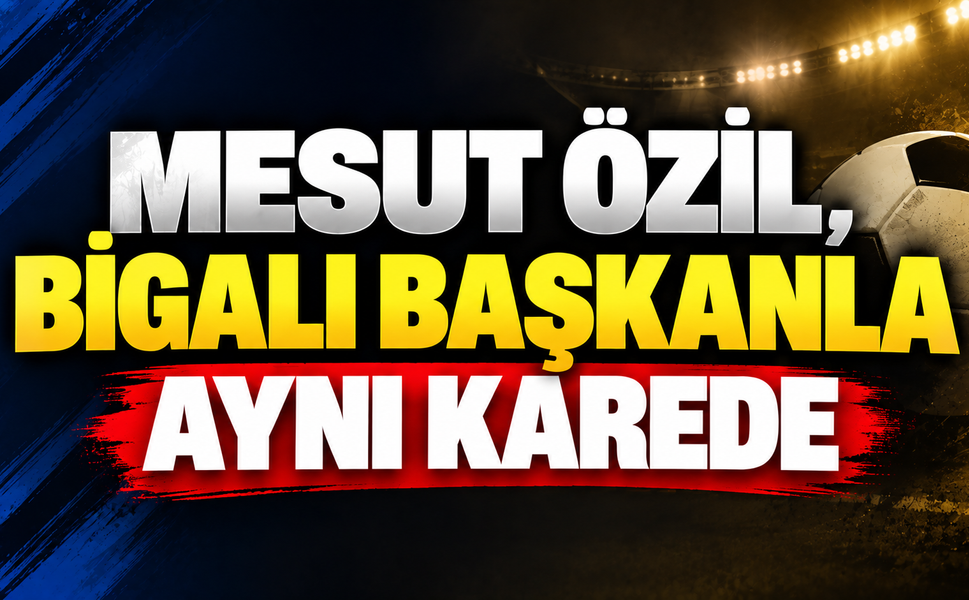 Mesut Özil, Bigalı başkanla aynı karede!