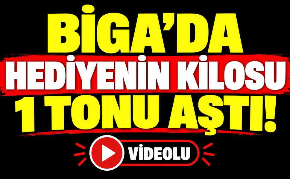Biga’da hediyenin kilosu 1 tonu aştı!