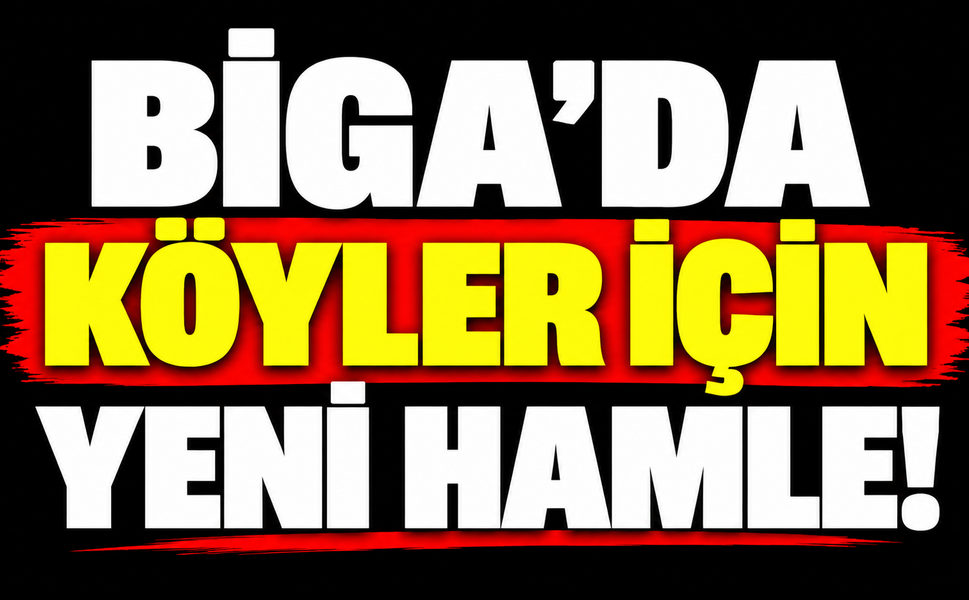 Biga’da köyler için yeni hamle!