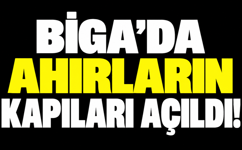 Biga’da ahırların kapıları açıldı!