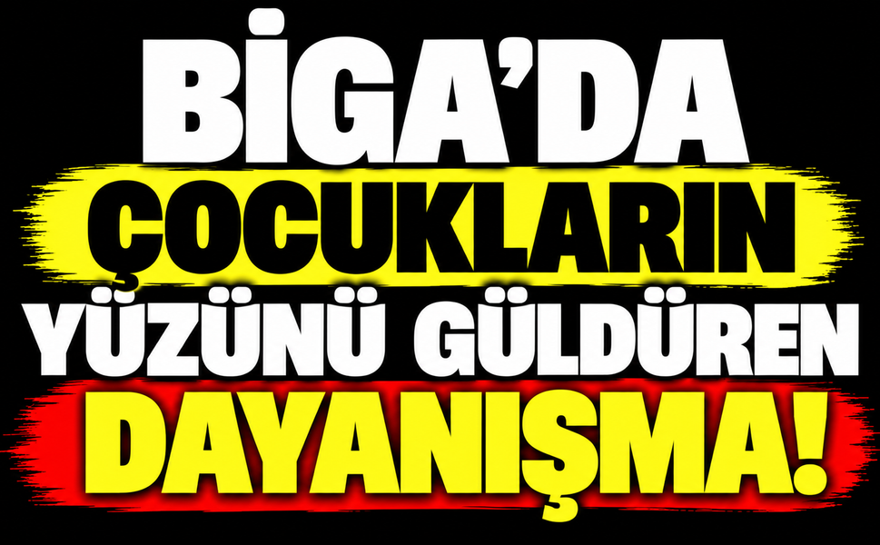 Biga’da çocukların yüzünü güldüren dayanışma!