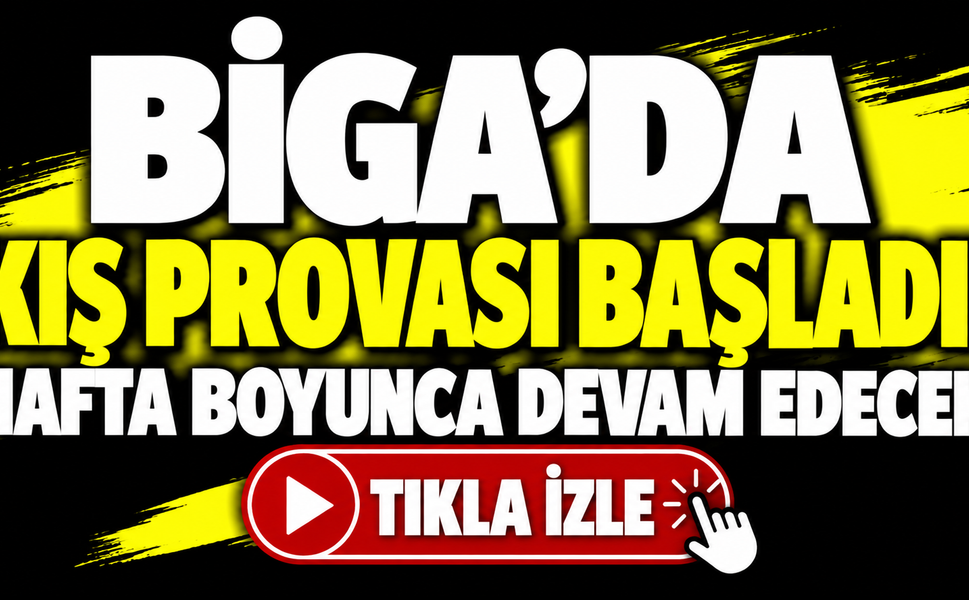Biga’da kış provası başladı! Hafta boyunca devam edecek