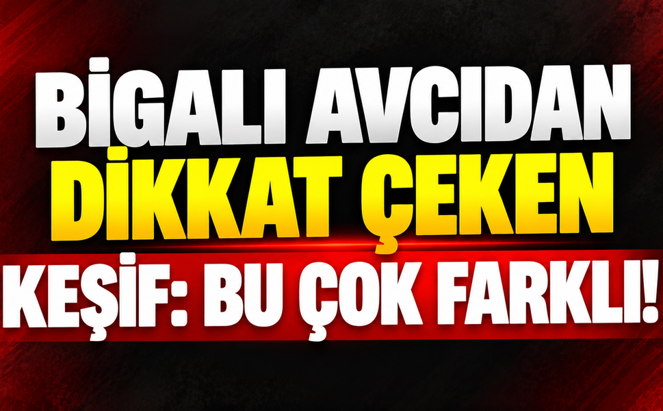 Bigalı avcıdan dikkat çeken keşif: Bu çok farklı