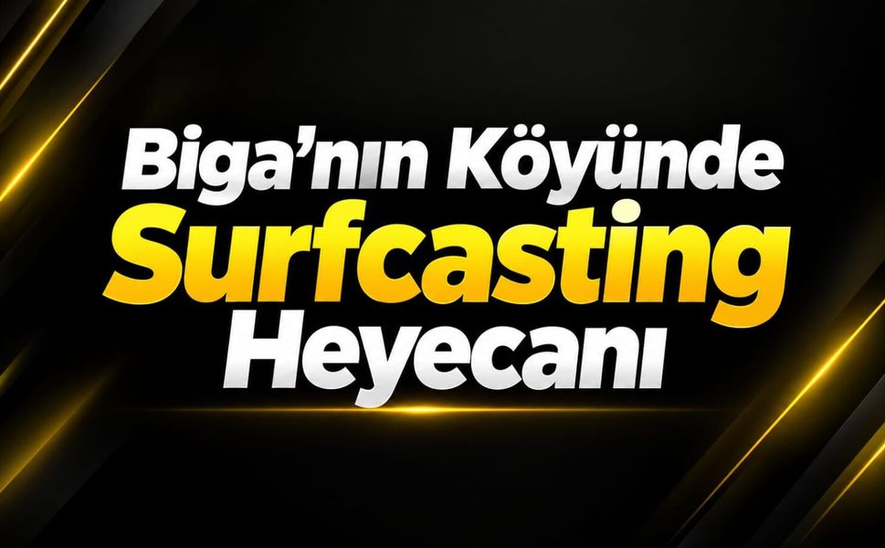 Biga'nın Köyünde Surfcasting Heyecanı
