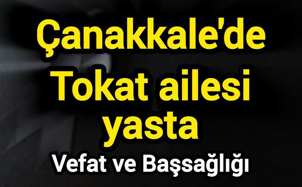 Çanakkale'de Tokat ailesi yasta