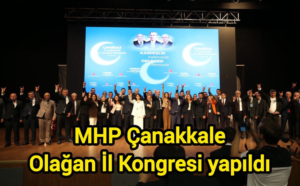 MHP Çanakkale Olağan İl Kongresi yapıldı