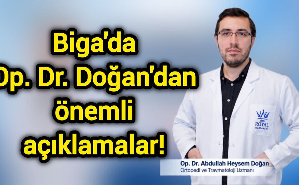 Biga'da Op. Dr. Doğan'dan önemli açıklamalar!