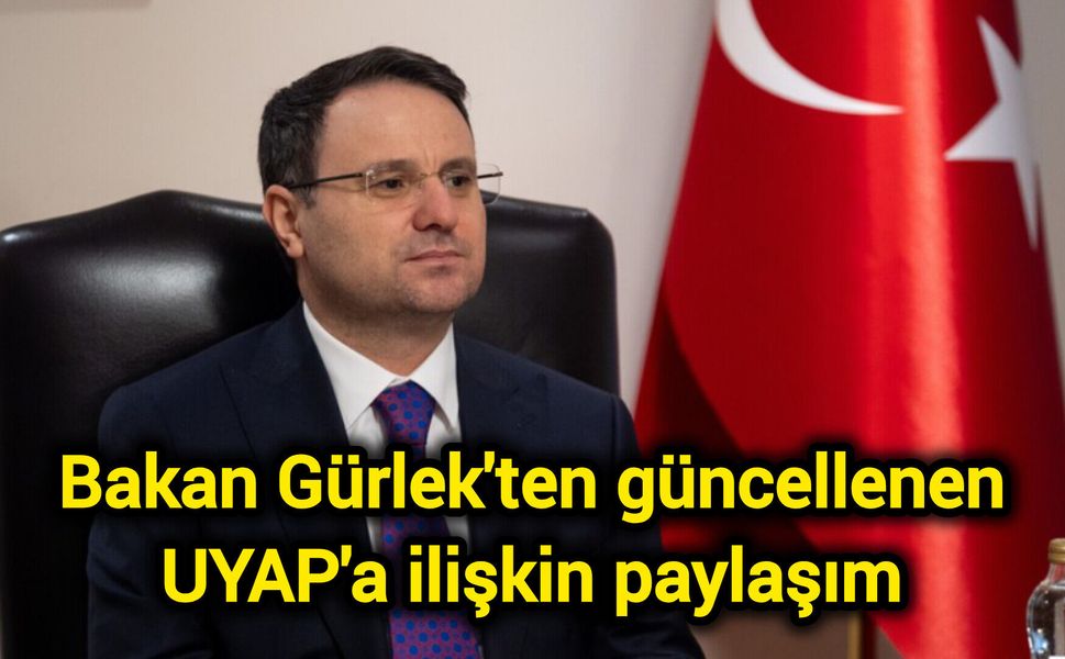 Bakan Gürlek'ten güncellenen UYAP'a ilişkin paylaşım