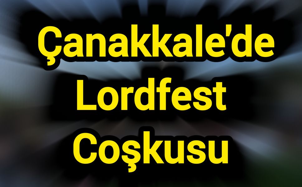 Çanakkale'de Lordfest Coşkusu