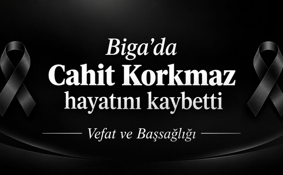 Biga’da Cahit Korkmaz hayatını kaybetti