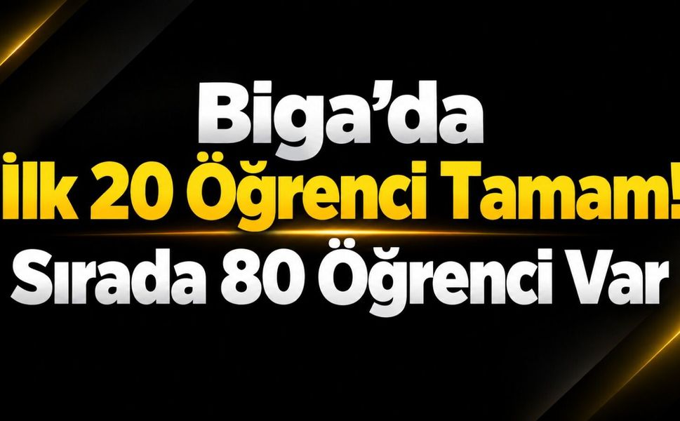 Biga’da İlk 20 Öğrenci Tamam! Sırada 80 Öğrenci Var