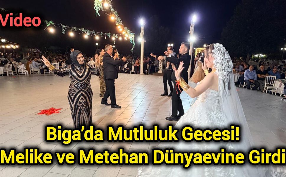 Biga’da Mutluluk Gecesi! Melike ve Metehan Dünyaevine Girdi
